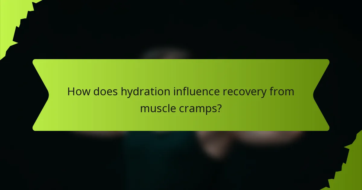 How does hydration influence recovery from muscle cramps?