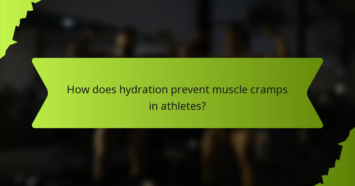 How does hydration prevent muscle cramps in athletes?