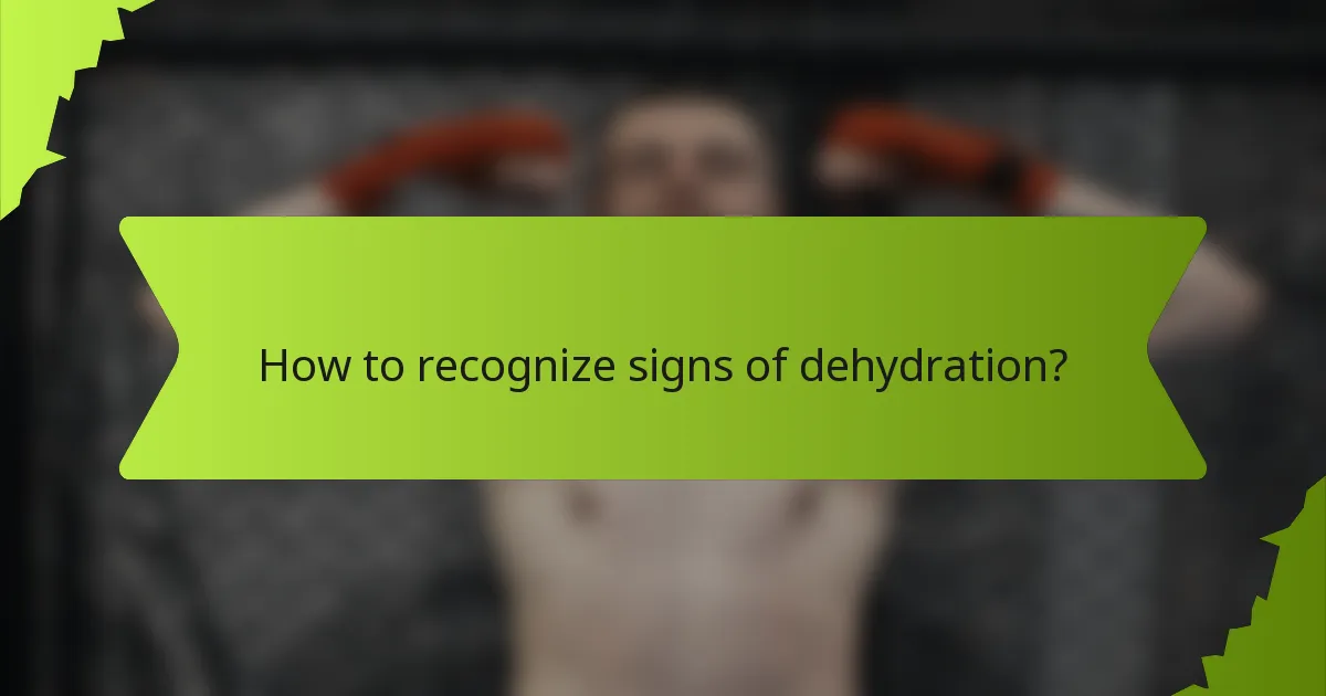 How to recognize signs of dehydration?