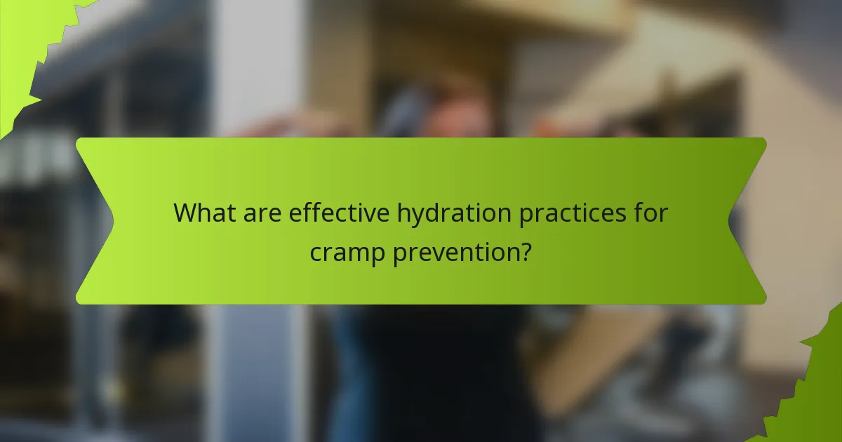 What are effective hydration practices for cramp prevention?