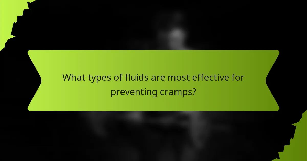 What types of fluids are most effective for preventing cramps?
