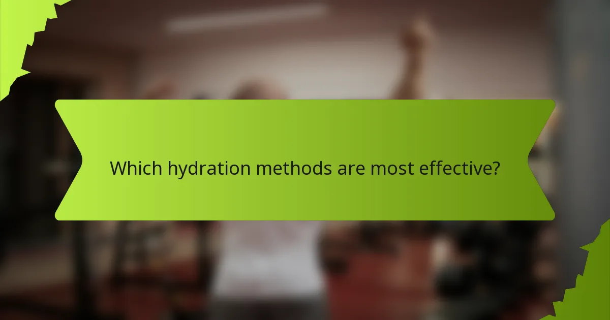 Which hydration methods are most effective?